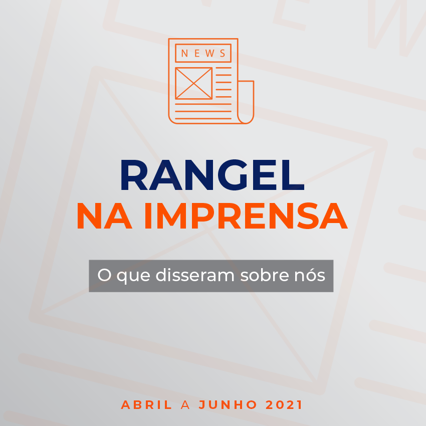 A Rangel na imprensa - Abr. Mai. Jun. 2022