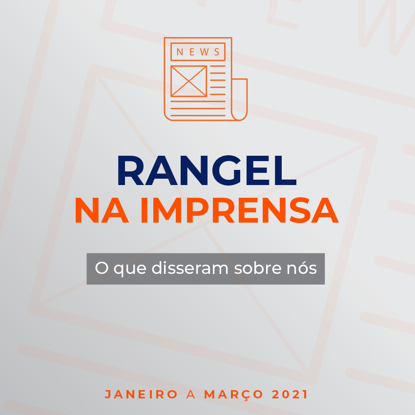 A Rangel na imprensa - Jan. Fev. Mar. 2022