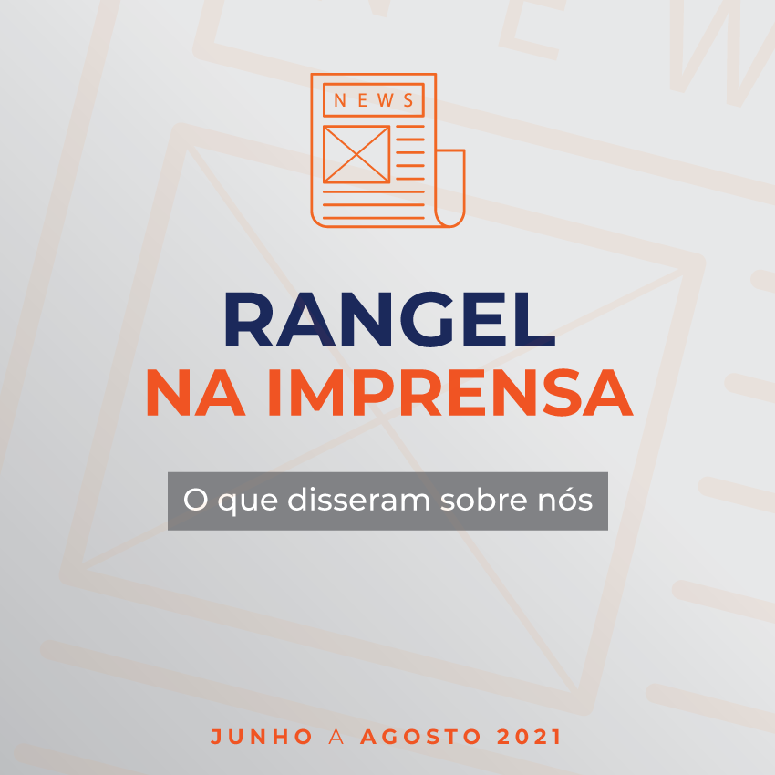 A Rangel na imprensa - Jun. Jul. Ago. 2021