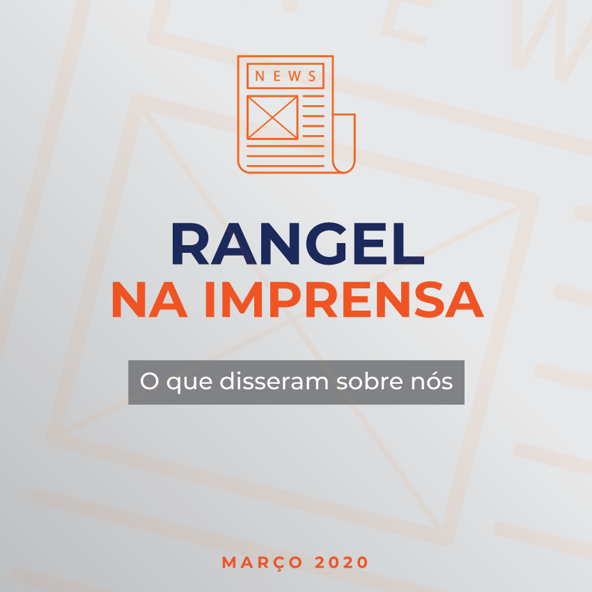 A Rangel na imprensa - Março 2020